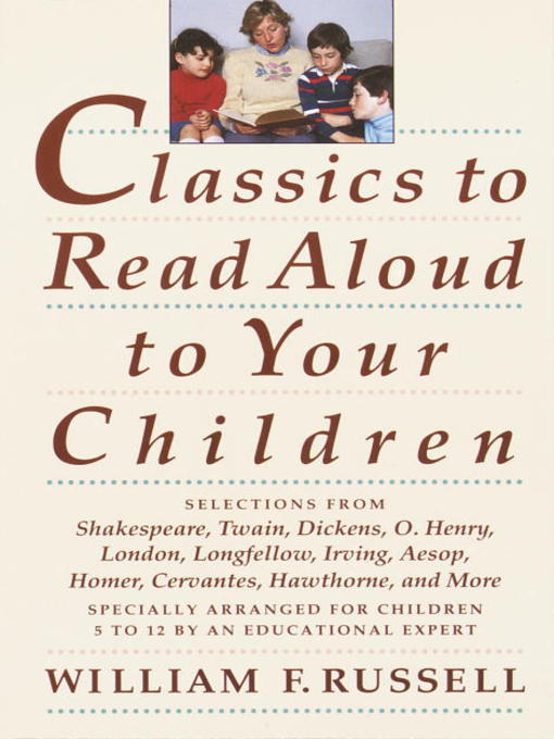 Title details for Classics to Read Aloud to Your Children by William F. Russell - Available